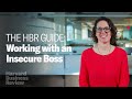 How to work with an insecure boss the harvard business review guide