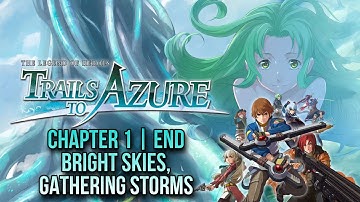 The Legend of Heroes: Trails to Azure - Chapter 1 | Bright Skies, Gathering Storms END