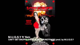 M.U.G.S.Y ft Yero -Can't gat enuff (Love is Blind soundtrack) prod. by M.U.G.S.Y