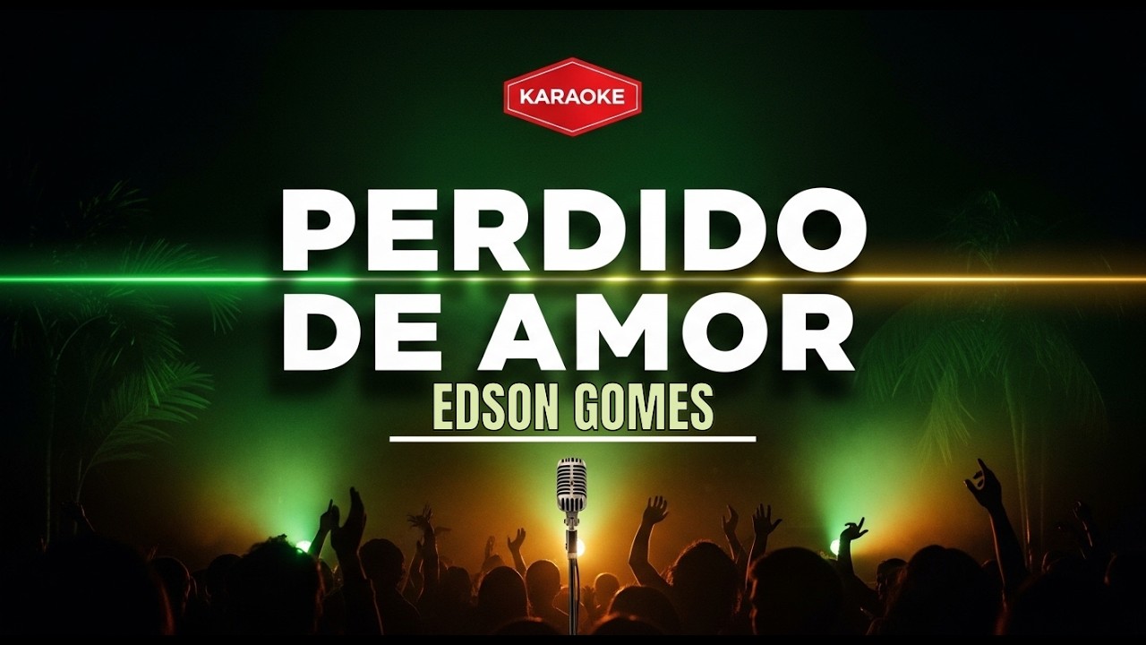 🎤 KARAOKÊ | Perdido de Amor – Edson Gomes (Versão Completa com Letra na Tela)