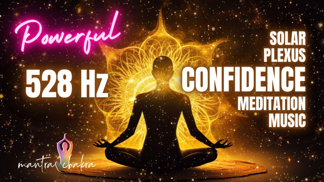 528 Hz Solar Plexus Healing Meditation Music For Self Confidence - YouTube