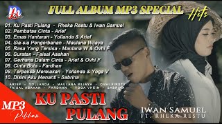 MP3 AlBUM HITS | KU PASTI PULANG | RHEKA RESTU FEAT IWAN SAMUEL | DAN KAWAN -KAWAN