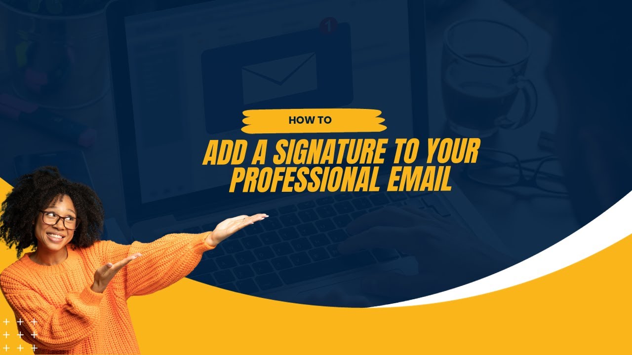 How To Add A Signature To Your Professional Email YouTube how-to-add-a-signature-to-your-professional-email-youtube