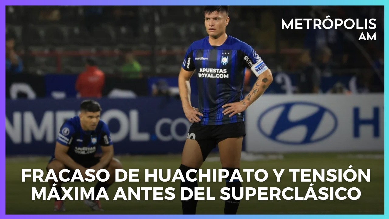 Fracaso de Huachipato y tensión máxima antes del Superclásico #MetrópolisAM