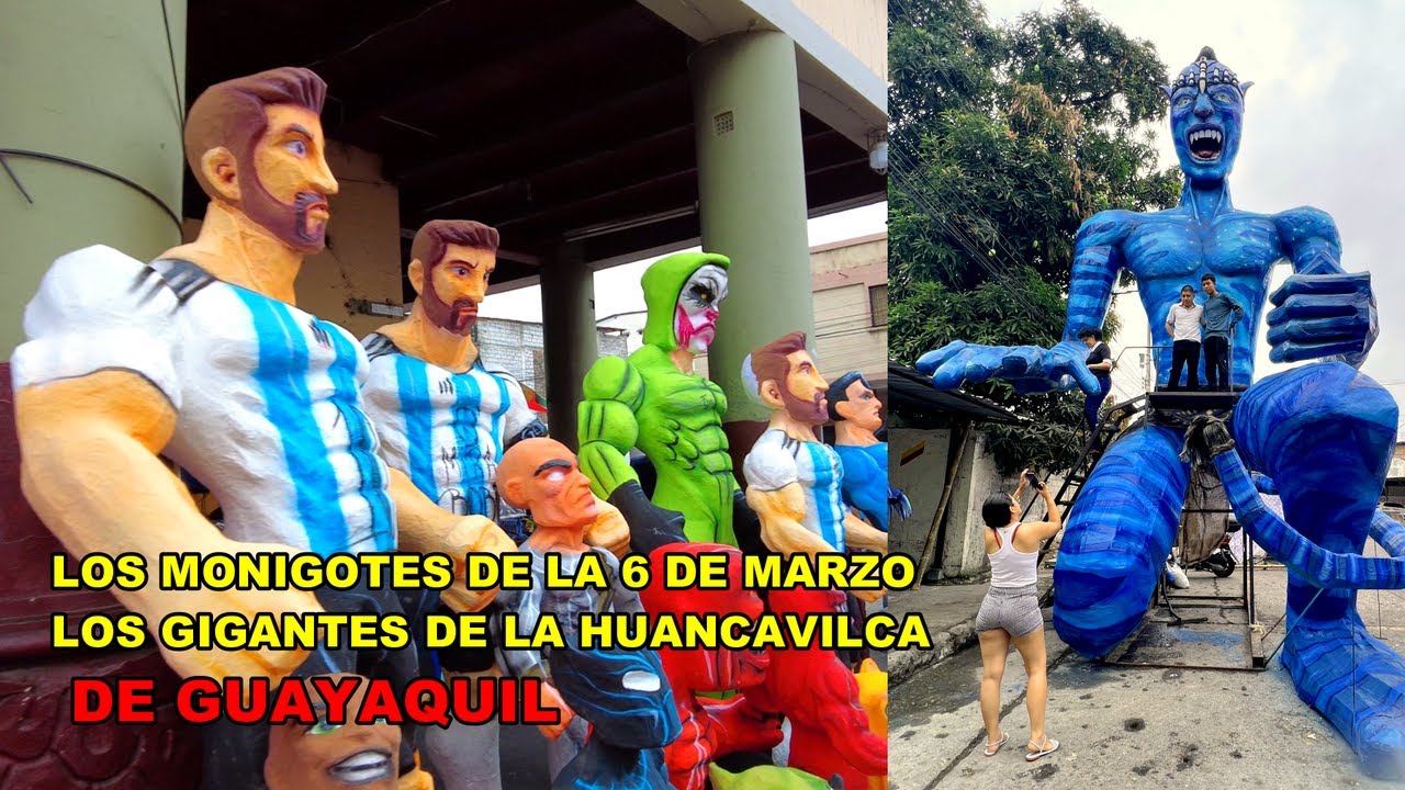 MONIGOTES DE LA 6 DE MARZO Y MONIGOTES GIGANTES DE LA HUANCAVILCA DE  GUAYAQUIL