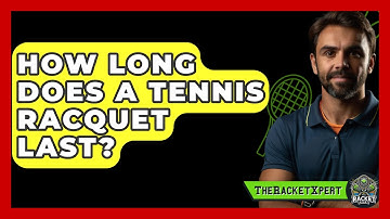 How Long Does A Tennis Racquet Last? - The Racket Xpert