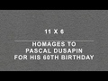 11x6 homages to pascal dusapin with images by muriel von braun