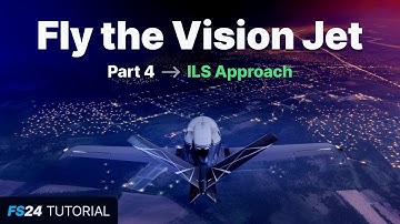 FS24: Fly the Vision Jet - Part 4: ILS Approach