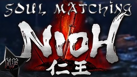 Nioh | Soul Matching | Transferring Soul Effects and Raising Equipment Levels