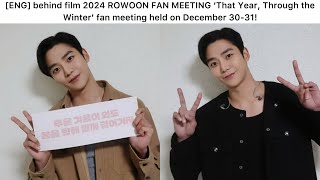 [ENG] behind film 2024 ROWOON FAN MEETING ‘That Year, Through the Winter’ fan meeting (December)