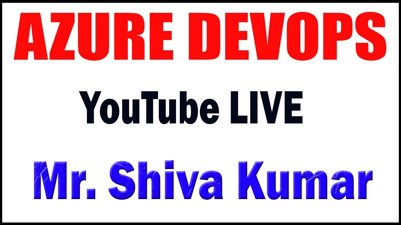 AZURE DEVOPS  by Mr. Shiva Kumar Sir