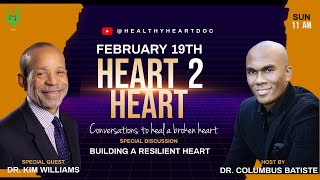 Heart 2 Heart with Dr. Columbus Batiste - Building a Resilient Heart with Guest Dr. Kim Williams