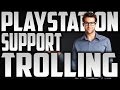 PLAYSTATION SUPPORT TROLLING EPISODE 1