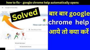 bar bar google chrome help aaye to kya karen | google chrome help automatically opens | Hindi