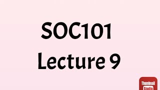 SOC101 Lecture 9 || SOC101 Short lecture no 9|| Soc101 lesson no 9