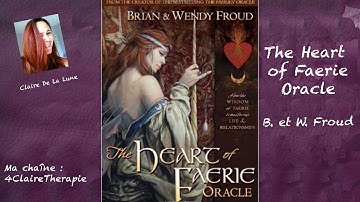 The Heart of Faerie Oracle - B. et W. Froud (Review, Video)