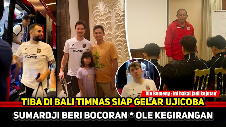 DI BALI SEMUA BISA TERJADI! Ole Romeny senang bukan maen singgung ujicoba~Sumardji membocorkan