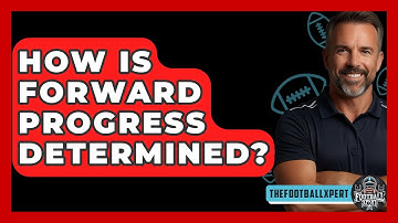 How Is Forward Progress Determined? - The Football Xpert