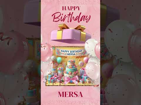 Mersa Happy Birthday To You !Happy-Happy -Happy Birthday To You ! 🎁
