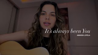 Amanda Loyola - It’s Always Been You (Cover Phil Wickham)