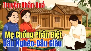 Câu Chuyện Nhân Quả:Một Nàng Dâu Giàu, Một Nghèo – Cách Mẹ Chồng Đối Xử Khiến Ai Cũng Sốc!