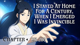 Chapter • 261 • 280 I Stayed At Home For A Century, When I Emerged I Was Invincible Novel Audiobook