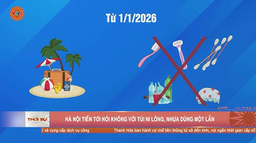 HÀ NỘI TIẾN TỚI NÓI KHÔNG VỚI TÚI NI LÔNG, NHỰA DÙNG MỘT LẦN | VTV5