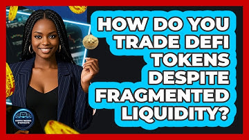 How Do You Trade DeFi Tokens Despite Fragmented Liquidity? - Crypto Trading Strategists