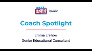Coach Spotlight - Emma Ershow, Senior Educational Consultant