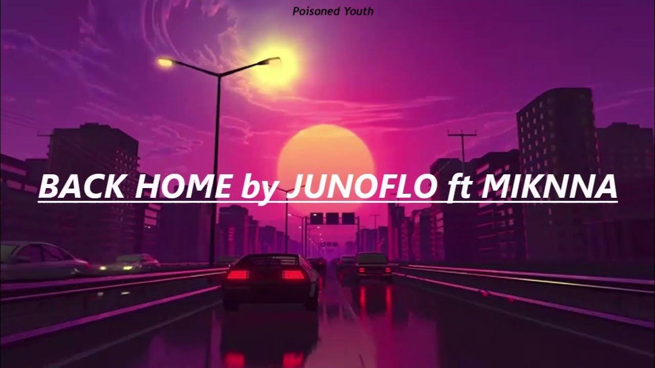 Junoflo Back Home lyrics YouTube