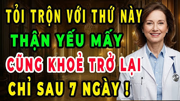 Người Thận Yếu, Tiểu Sủi Bọt Dùng Tỏi Với Thứ Này, Hạ Creatinine, Hết Tiểu Đêm, Ngủ Sâu Giấc!