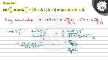 Show that:7 1^∘/2 or tan 82 1^∘/2=(√(3)+√(2))(√(2)+1) or √(2)+√(3)+√(4)+√(6) W