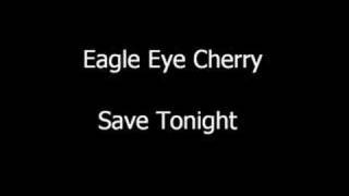 Video thumbnail of "Eagle Eye Cherry - Save Tonight"