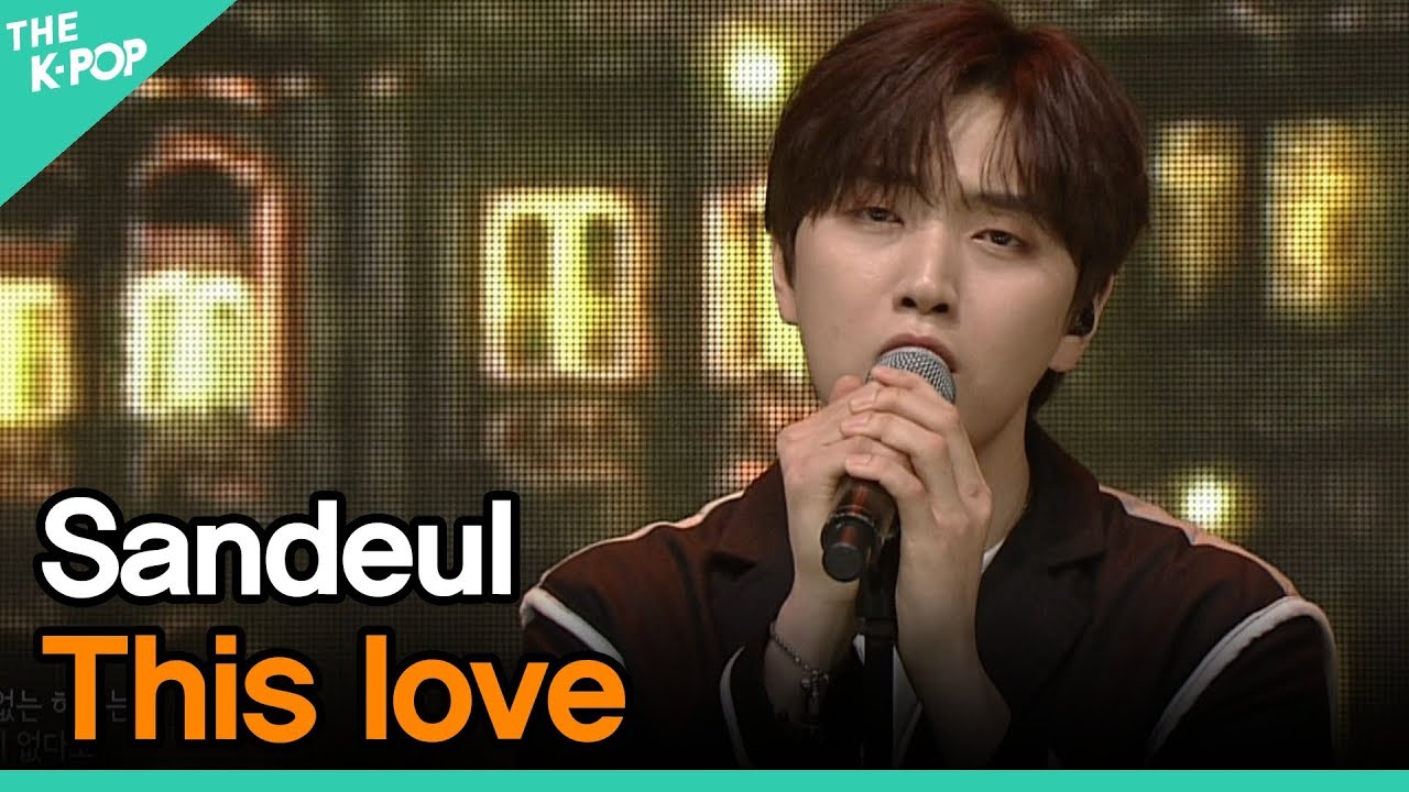 Sandeul, This love [TRIP TO K-POP 200520]