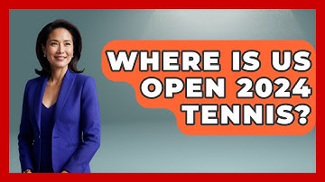 Where Is US Open 2024 Tennis? - The Racket Xpert