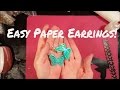 Tutorial: How to Make Paper Earrings! Plus Some Surprises!