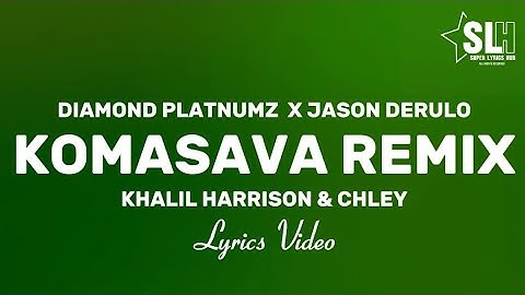 Diamond Platnumz x Jason Derulo - Komasava Remix ft Khalil Harrison & Chley (Lyrics Video)