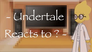 - Undertale Reacts to ? - Thing 1 -