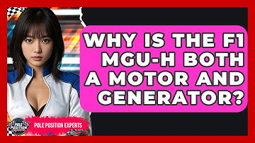 Why Is The F1 MGU-H Both A Motor And Generator? - Pole Position Experts