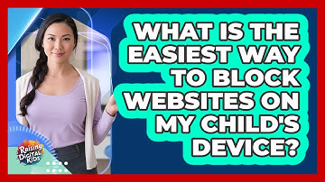 What Is The Easiest Way To Block Websites On My Child