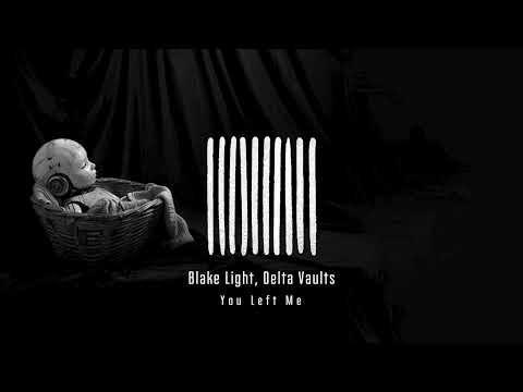 Blake Light, Delta Vaults - You Left Me