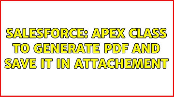 Salesforce: Apex class to generate pdf and save it in attachement