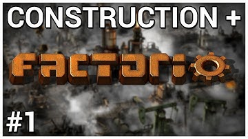 And So It Begins = Construction + Factorio [Early Access] #1