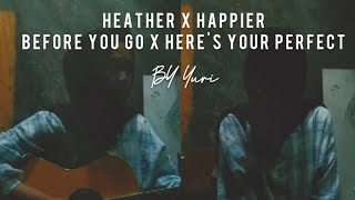Heather X Happier X Before You Go X Here's Your Perfect By Yuri