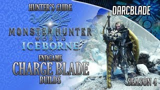 Endgame Charge Blade Builds - Iceborne Amazing Builds - Season 4