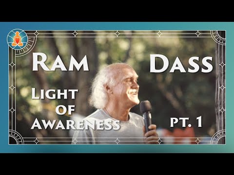 Ram Dass – Light of Awareness Part 1