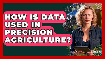 How Is Data Used In Precision Agriculture? - The World of Agriculture