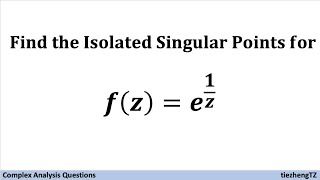 Celebrity [Complex Analysis] Find the Isolated Singular Point(s) for f(z)=e^(1/z) Profile