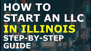 How to Start an LLC in Illinois Step-By-Step | Creating an LLC in Illinois the Easy Way