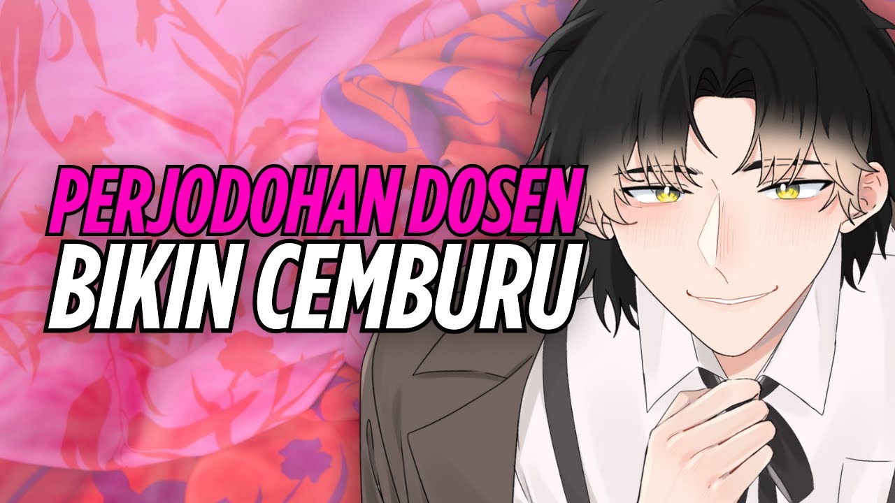 [ASMR RP] PERJODOHAN DOSEN BIKIN CEMBURU PADAHAL KAMU BENCI?!